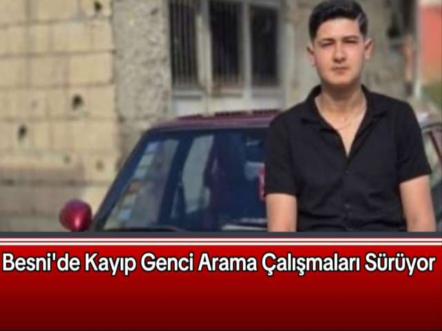 Besni'de Kaybolan Genç Aranıyor